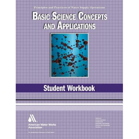 Basic Science Student Workbook, 4th Edition (Principles and Practices of Water Supply Operations (Network Operations Center Design Best Practices)