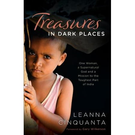 Treasures in Dark Places : One Woman, a Supernatural God and a Mission to the Toughest Part of (Best Atta In India)