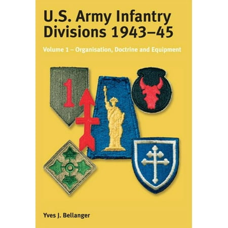 US Army Infantry Divisions 1943-45 Volume 1 - (Best Us Army Infantry Division)