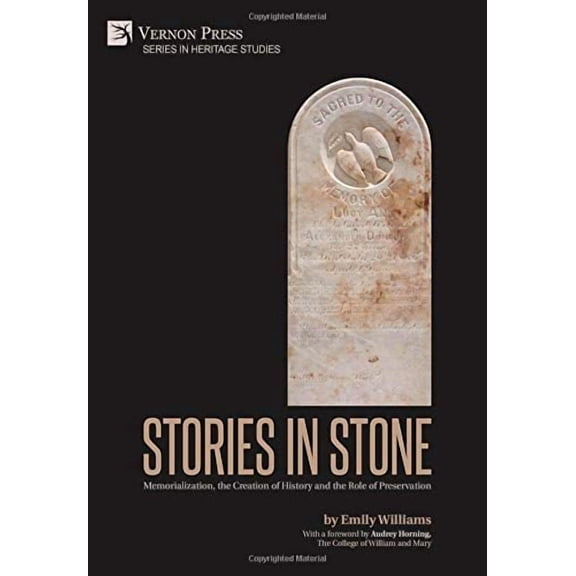 Heritage Studies: Stories in Stone: Memorialization, the Creation of History and the Role of Preservation (Hardcover)