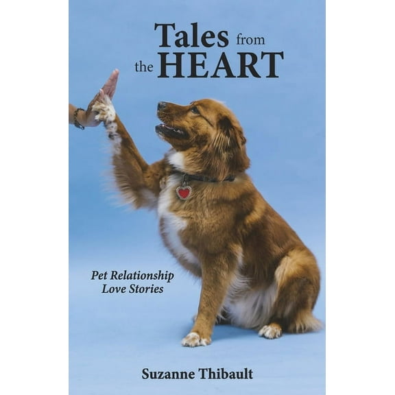 Tales from the Heart - Pet Relationship Love Stories, (Paperback)