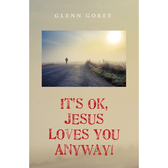It's Ok, Jesus Loves You Anyway!, (Paperback)