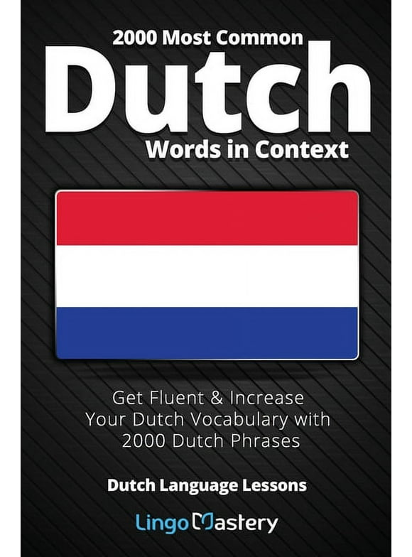 2000 Most Common Dutch Words in Context: Get Fluent & Increase Your Dutch Vocabulary with 2000 Dutch Phrases (Paperback)
