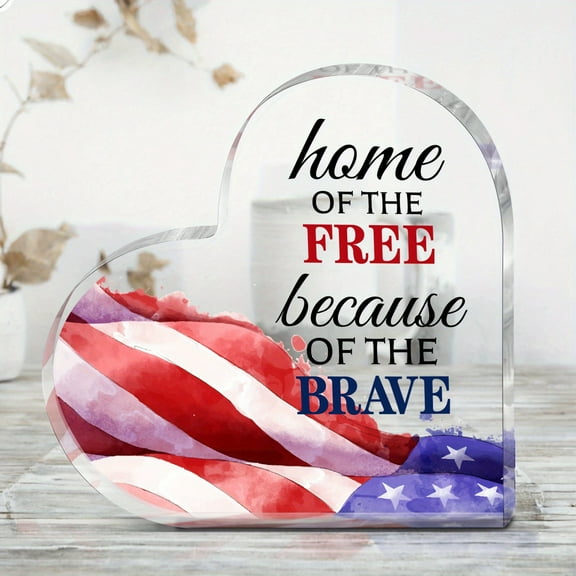 Classic Style Acrylic Heart Sign With American Flag - "Freedom Home For The Brave" - Desktop Plaque For Bedroom Decor And Desk Gift Independence Day Gift Patriotic Theme