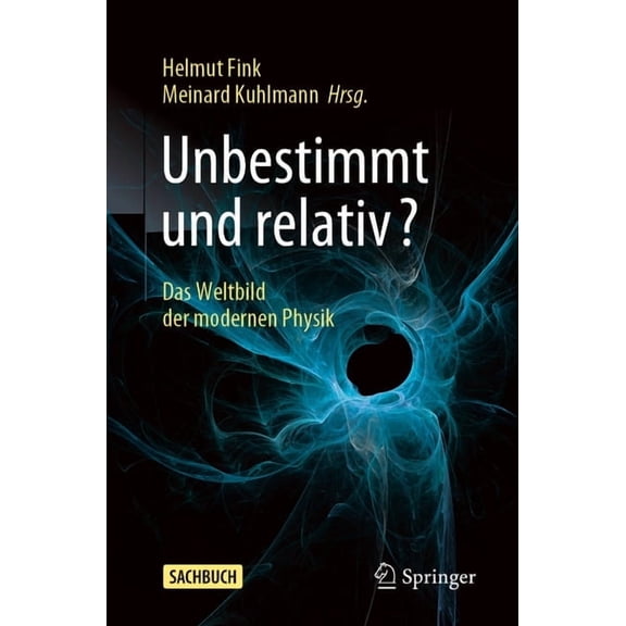 Unbestimmt Und Relativ?: Das Weltbild Der Modernen Physik, (Paperback)