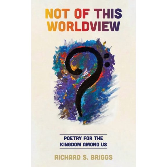 Not of This Worldview: Poetry for the Kingdom Among Us (Paperback)
