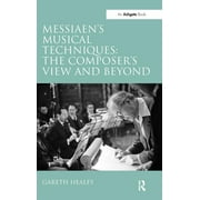 Messiaen's Musical Techniques: The Composer's View and Beyond, (Hardcover)