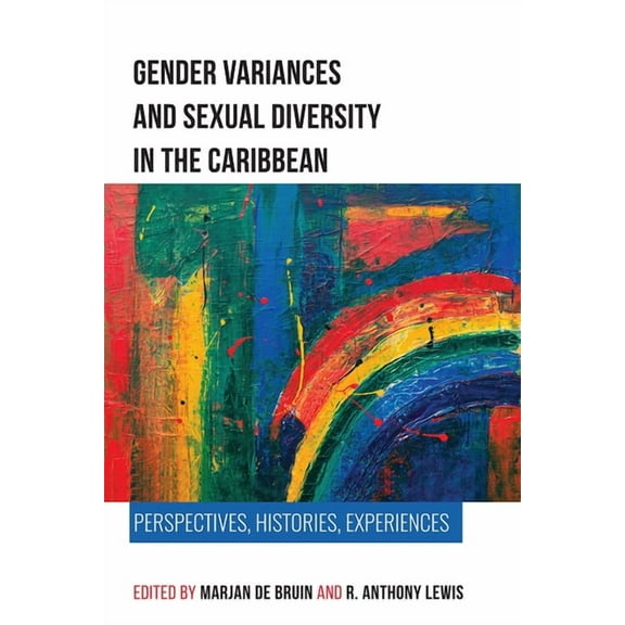 Gender Variances and Sexual Diversity in the Caribbean: Perspectives, Histories, Experiences, (Paperback)