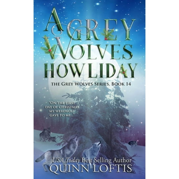 A Grey Wolves Howliday: The Grey Wolves Series Book 14 (Paperback) by Leslie McKee, Quinn Loftis