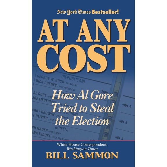 Pre-Owned At Any Cost: How Al Gore Tried to Steal the Election (Hardcover) 0895262274 9780895262271