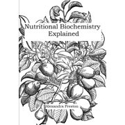Nutritional Biochemistry Explained, (Paperback)