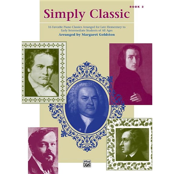 Simply Classic: Simply Classic, Bk 2: 16 Favorite Piano Classics Arranged for Late Elementary to Early Intermediate Students of All Ages (Paperback)