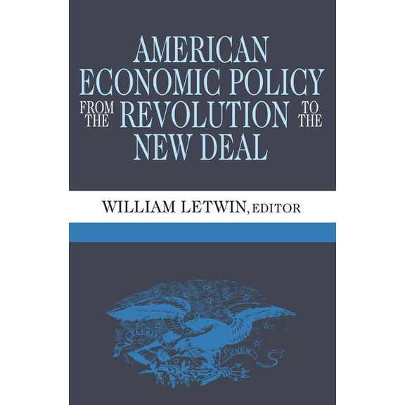 American Economic Policy from the Revolution to the New Deal, (Paperback)