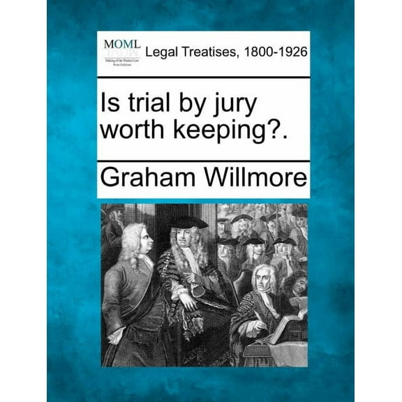 Is trial by jury worth keeping?. (Paperback)
