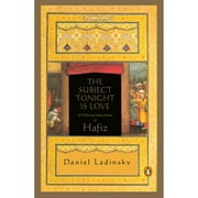 Pre-Owned The Subject Tonight Is Love: 60 Wild and Sweet Poems of Hafiz (Paperback 9780140196238) by Hafiz, Daniel Ladinsky