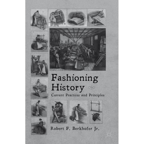Fashioning History: Current Practices and Principles, (Paperback)