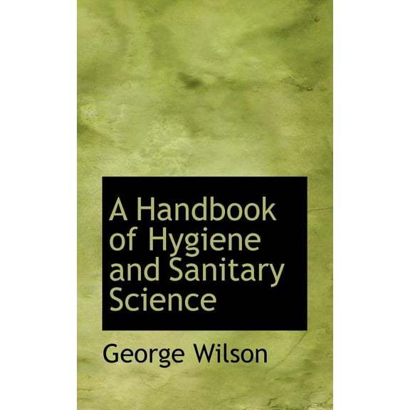 A Handbook of Hygiene and Sanitary Science (Paperback)