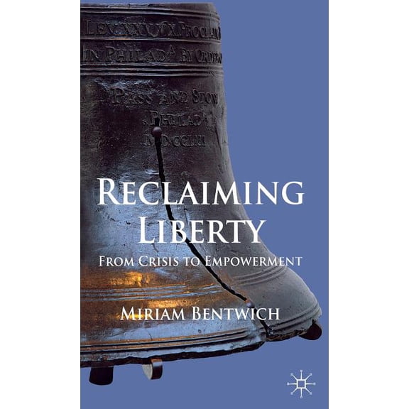 Reclaiming Liberty: From Crisis to Empowerment, (Hardcover)