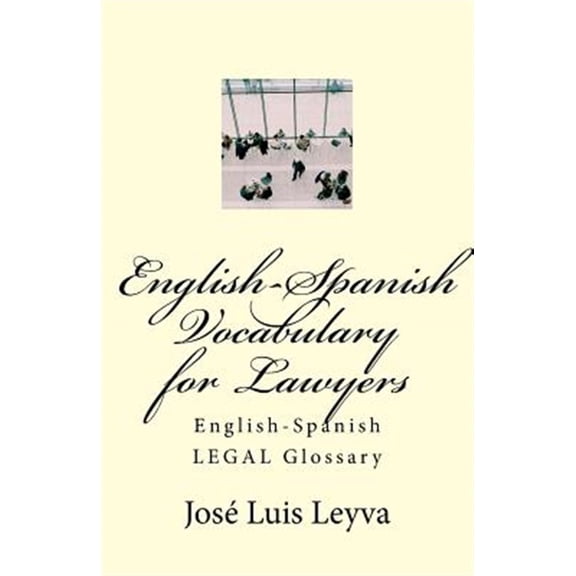 Pre-Owned English-Spanish Vocabulary for Lawyers: English-Spanish Legal Glossary (Paperback) by Jose Luis Leyva