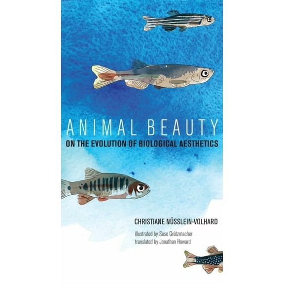 Animal Beauty: On the Evolution of Biological Aesthetics, (Hardcover)