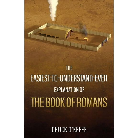 The Easiest-To-Understand-Ever Explanation of The Book of Romans, (Paperback)