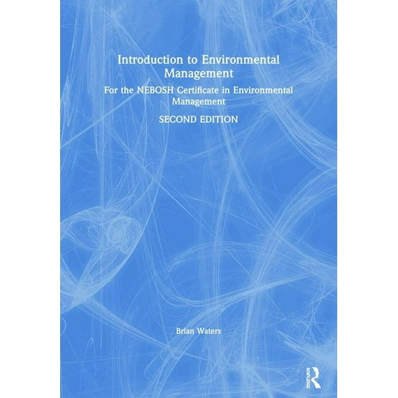 Introduction to Environmental Management: For the NEBOSH Certificate in Environmental Management, (Paperback)