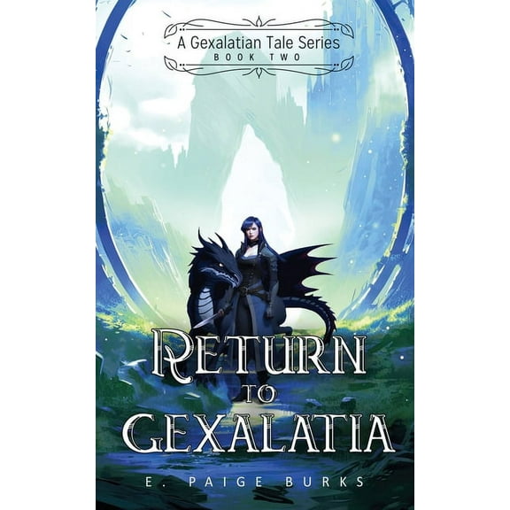 Gexalatian Tale Return to Gexalatia: A Gexalatian Tale Series Book Two, Book 2, (Paperback)