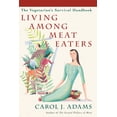 thumbnail image 1 of Pre-Owned Living Among Meat Eaters: The Vegetarian's Survival Handbook (Paperback) 1590561163 9781590561164, 1 of 1