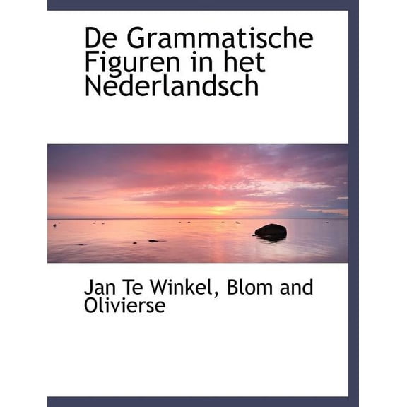 de Grammatische Figuren in Het Nederlandsch (Paperback)