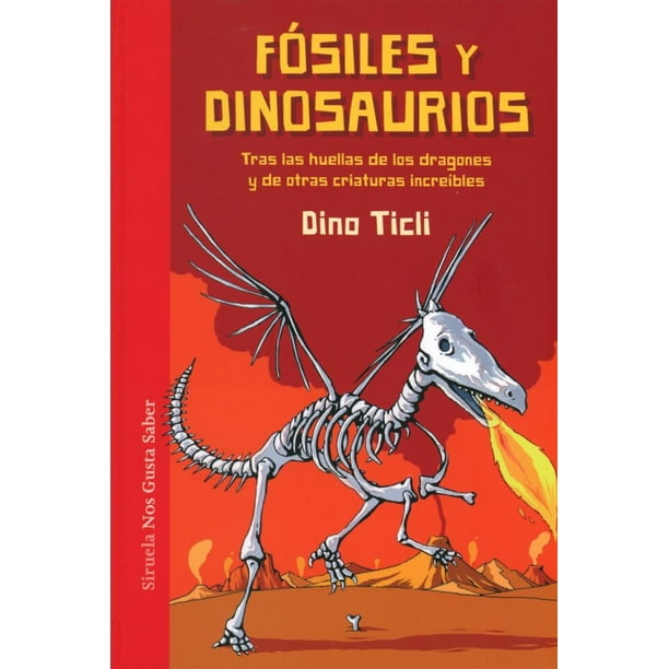 FÓSILES Y DINOSAURIOS EDICIONES SIRUELA TRAS las HUELLAS de los dragones y de OTRAS criaturas increibles