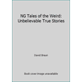 thumbnail image 1 of Pre-Owned NG Tales of the Weird: Unbelievable True Stories (Hardcover) 1435154096 9781435154094, 1 of 1