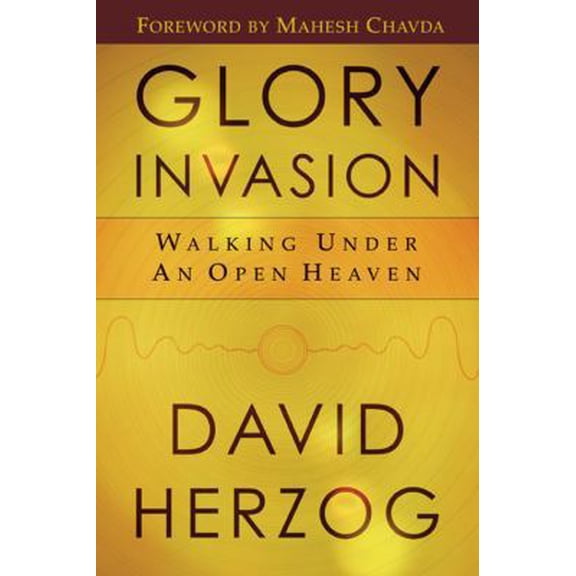 Pre-Owned Glory Invasion: Walking Under an Open Heaven (Paperback) 0768424348 9780768424348
