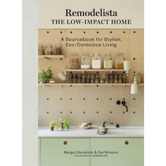 Remodelista Remodelista: The Low-Impact Home: A Sourcebook for Stylish, Eco-Conscious Living, (Hardcover)