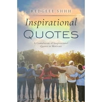 Inspirational Quotes: A Cumulation of Inspirational Quotes to Motivate (Paperback)