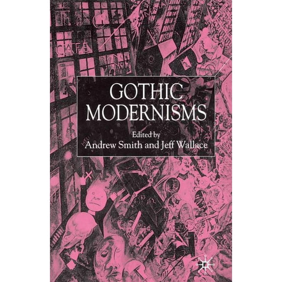 Gothic Modernisms, (Paperback)