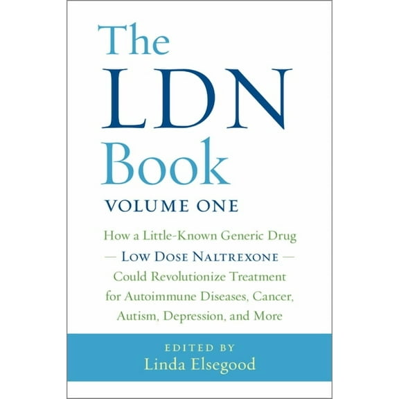 The Ldn Book: How a Little-Known Generic Drug Low Dose Naltrexone Could Revolutionize Treatment for Autoimmune Diseases,, (Paperback)