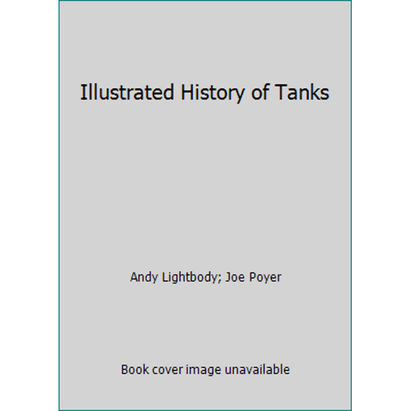 Pre-Owned Illustrated History of Tanks (Hardcover) 0881766518 9780881766516