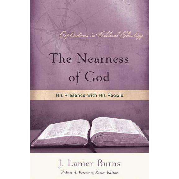 Explorations in Biblical Theology: The Nearness of God (Paperback)