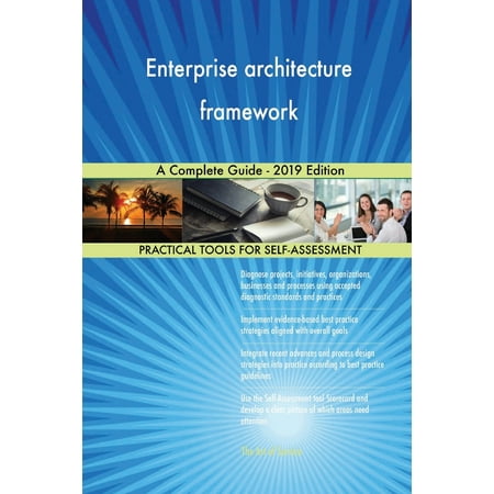Enterprise architecture framework A Complete Guide - 2019 Edition