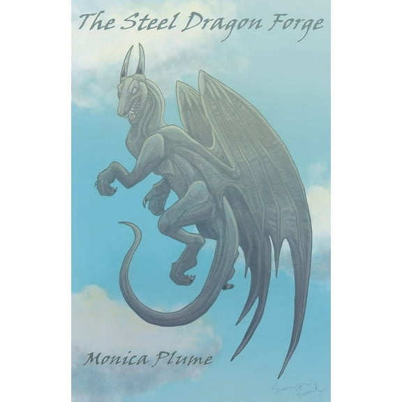 Steel Dragon The Steel Dragon Forge, Book 1, (Paperback)