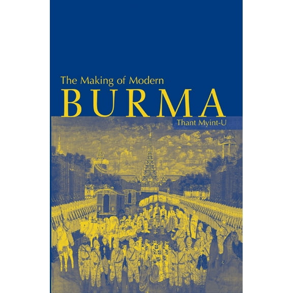The Making of Modern Burma, (Hardcover)