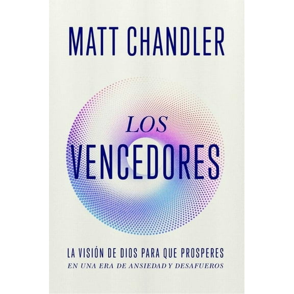 Los Vencedores: CÃ³mo Vencer El Miedo, La Ansiedad Y Vivir Con PropÃ³sito a la Luz del Apocalipsis (Spanish Edition), (Paperback)