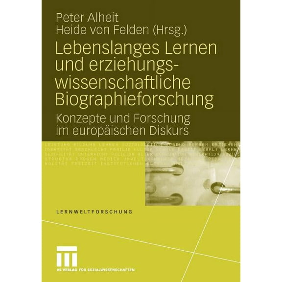 Lernweltforschung Lebenslanges Lernen Und Erziehungswissenschaftliche Biographieforschung: Konzepte Und Forschung Im EuropÃ¤ischen Diskurs, Book 2, (Paperback)