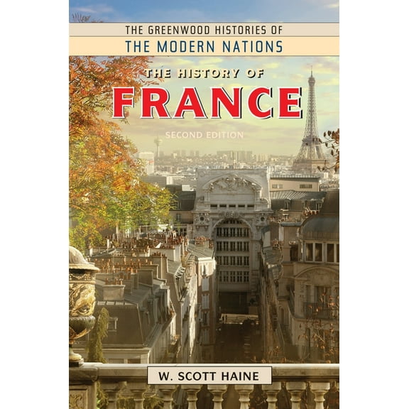 Greenwood Histories of the Modern Nation The History of France, (Hardcover)