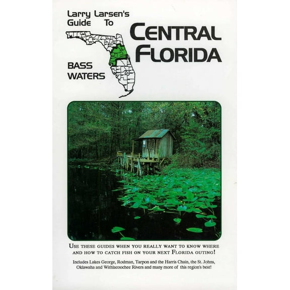 Bass Water Central Florida: Larry Larsen's Guide to Bass Waters Book 2, (Paperback)