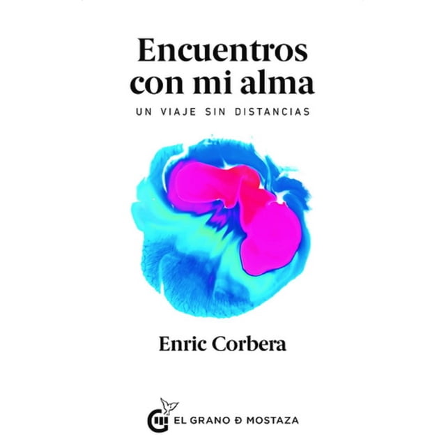 Encuentros CON MI alma un viaje SIN distancias EL GRANO DE MOSTAZA