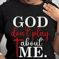 thumbnail image 2 of 100% Cotton God Dont Play About Me Christian Faith Statement Shirt For Women And Men Religious Inspiration Message Top Spiritual Gift Idea, It Is A Perfect T-Shirt, 2 of 5