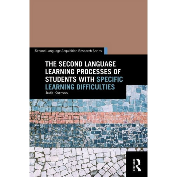 Second Language Acquisition Research The Second Language Learning Processes of Students with Specific Learning Difficulties, (Paperback)