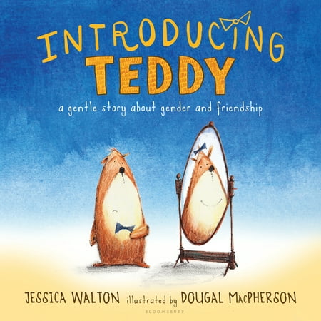 Introducing Teddy: A Gentle Story about Gender and Friendship (Best Short Poems About Friendship)