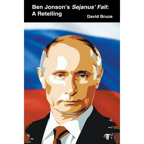 Ben Jonson's Sejanus' Fall: A Retelling, (Paperback)